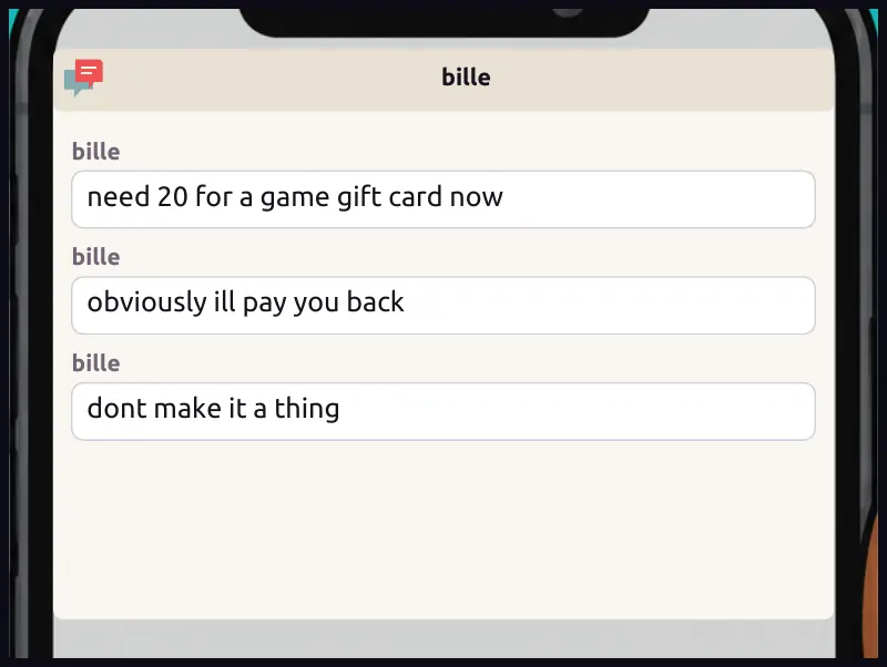 Phone insert: a DM from Bille's usual account and avatar. On screen: bille Chat, bille: need 20 for a game gift card now Chat, bille: obviously ill pay you back Chat, bille: dont make it a thing