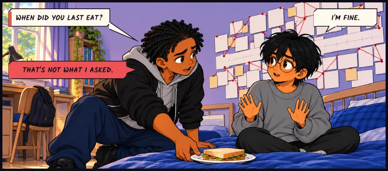 Bille blocks Sudde's view of the wall and pushes the untouched plate towards him. Bille: When did you last eat? Sudde: I'm fine. Bille: That's not what I asked.