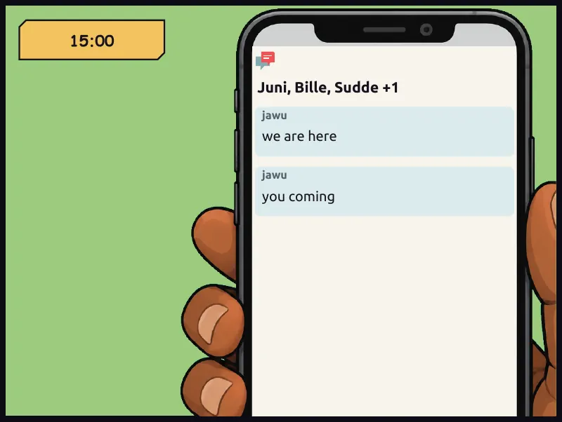 Phone insert: the group chat. On screen: Juni, Bille, Sudde +1 Chat, jawu: we are here Chat, jawu: you coming Time: 15:00